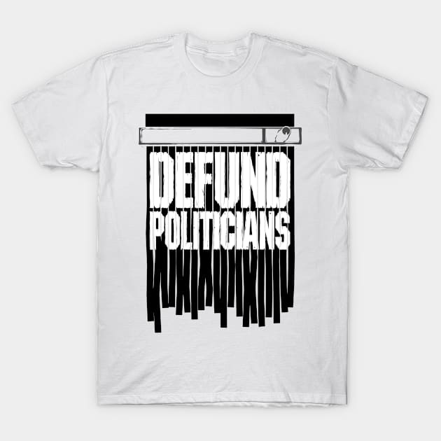 Defund Politicians Libertarian Anti-Government Shred Protest T-Shirt by Grandeduc